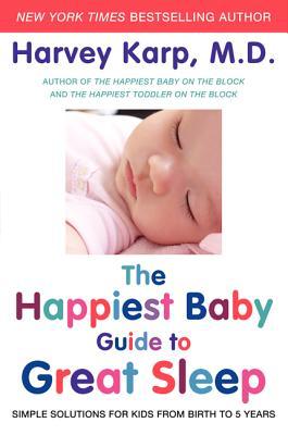 Book cover of The Happiest Baby Guide To Great Sleep: Simple Solutions For Kids From Birth To 5 Years by Harvey Karp
