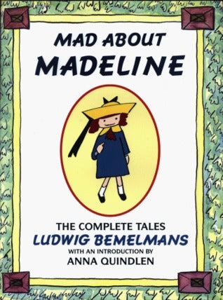 Book cover of Mad About Madeline by Ludwig Bemelmans, Anna Quindlen (Introduction)