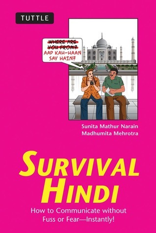 Book cover of Survival Hindi: How To Communicate Without Fuss Or Fear - Instantly! (Hindi Phrasebook & Dictionary) by Sunita Mathur Narain, Madhumita Mehrotra
