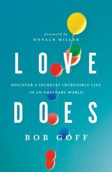 Book cover of Love Does: Discover a Secretly Incredible Life in an Ordinary World by Bob Goff