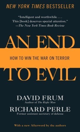 Book cover of An End to Evil: How to Win the War on Terror by David Frum, Richard Perle
