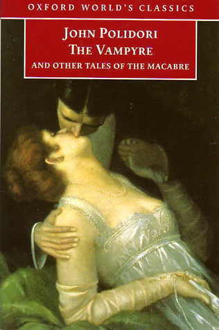 Book cover of The Vampyre And Other Tales Of The Macabre by John William Polidori, Robert Morrison (Ed.), Chris Baldick (Ed.)