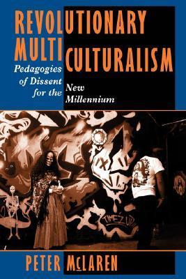 Book cover of Revolutionary Multiculturalism: Pedagogies of Dissent for the New Millennium by Peter McLaren