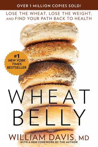 Book cover of Wheat Belly: Lose The Wheat, Lose The Weight, And Find Your Path Back To Health by William Davis
