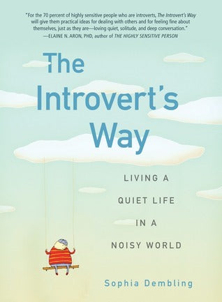 Book cover of The Introvert's Way: Living a Quiet Life in a Noisy World by Sophia Dembling