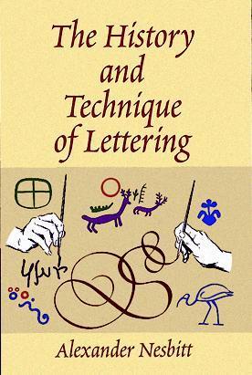Book cover of The History And Technique Of Lettering by Alexander Nesbitt
