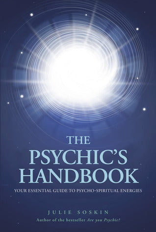 Book cover of The Psychics Handbook: Your Essential Guide To Psycho-Spiritual Forces by Julie Soskin