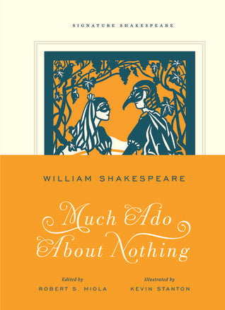Book cover of Much Ado About Nothing by William Shakespeare, Kevin Stanton (Illus.), Robert S. Miola (Ed.), David Scott Kastan (Ed.)