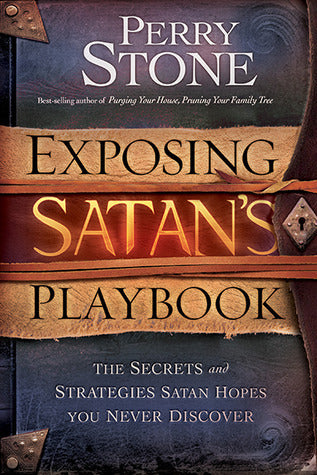 Book cover of Exposing Satan's Playbook: The Secrets And Strategies Satan Hopes You Never Discover by Perry Stone