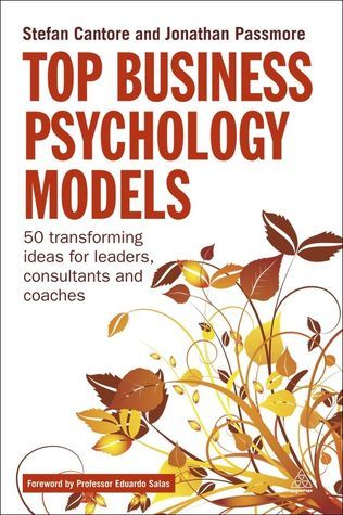 Book cover of Top Business Psychology Models: 50 Transforming Ideas For Leaders, Consultants And Coaches by Stefan Cantore, Jonathan Passmore
