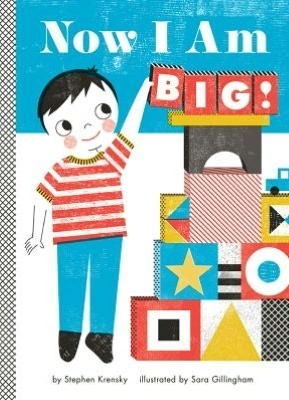 Book cover of Now I Am Big! A Board Book by Stephen Krensky, Sara Gillingham (Illus.)