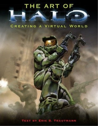 Book cover of The Art Of Halo: Creating A Virtual World by Eric Trautmann, Frank O'Connor