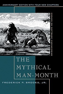 Book cover of The Mythical Man-Month: Essays On Software Engineering by Frederick P. Brooks Jr.