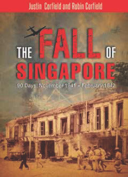 Book cover of The Fall of Singapore by Justin Corfield, Robin Corfield
