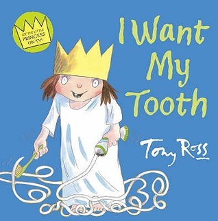 Book cover of I Want My Tooth by Tony Ross