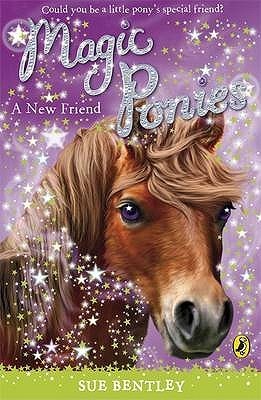 Book cover of Magic Ponies A New Friend by Sue Bentley