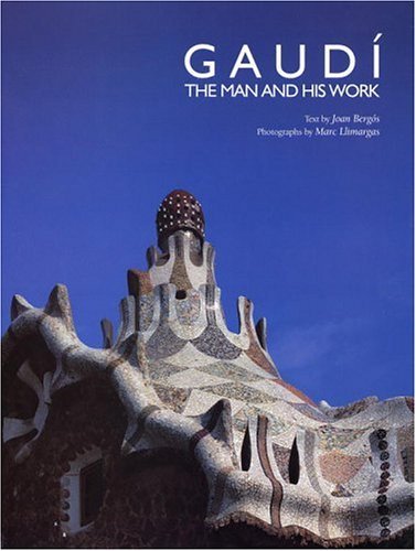 Book cover of Gaudí: The Man And His Work by Joan Bergós i Massó