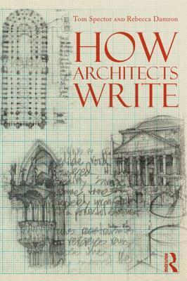 Book cover of How Architects Write by Tom Spector, Rebecca Damron