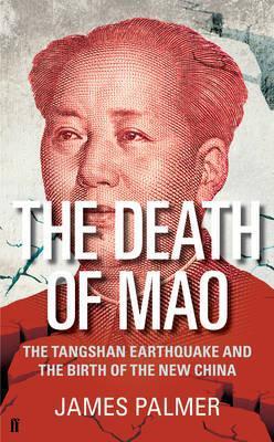 Book cover of The Death of Mao: The Tangshan Earthquake and the Birth of the New China by James Palmer