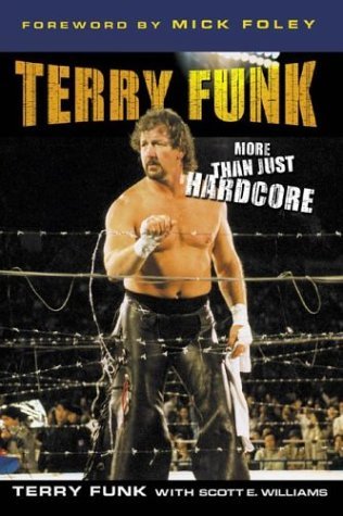Book cover of Terry Funk: More Than Just Hardcore by Terry Funk, Scott E. Williams
