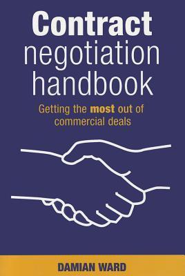 Book cover of Contract Negotiation Handbook: Getting the Most Out of Commercial Deals by Damian Ward