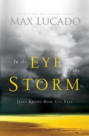 Book cover of In The Eye Of The Storm: Jesus Knows How You Feel by Max Lucado