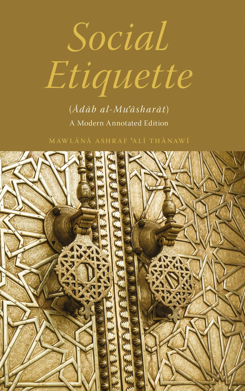 Book cover of Social Etiquette: Adab Al-Mu'asharat - A Modern Annotated Edition by Maulana Ashraf Ali Thanawi