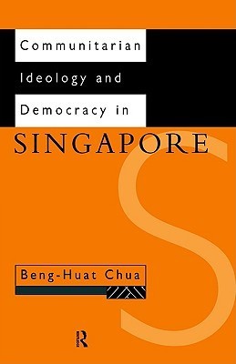 Book cover of Communitarian Ideology and Democracy in Singapore by Chua Beng Huat
