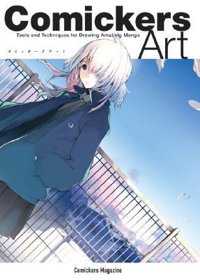 Book cover of Comickers Art: Tools And Techniques For Drawing Amazing Manga by Comickers Magazine