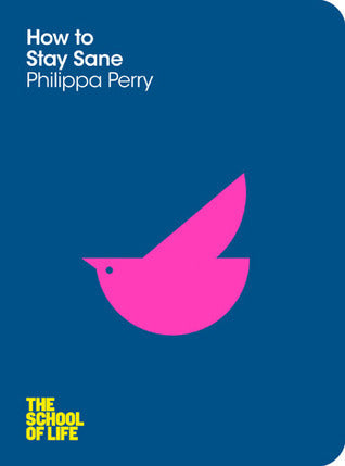 Book cover of How To Stay Sane by Philippa Perry