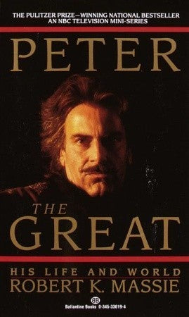 Book cover of Peter The Great: His Life And World by Robert K. Massie