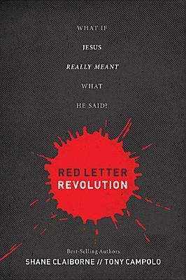 Book cover of Red Letter Revolution: What If Jesus Really Meant What He Said? by Shane Claiborne, Tony Campolo