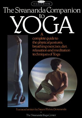 Book cover of The Sivananda Companion To Yoga: A Complete Guide To The Physical Postures, Breathing Exercises, Diet, Relaxation And Meditation Techniques Of Yoga by Sivananda Yoga Center