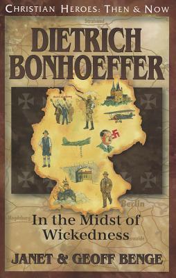 Book cover of Dietrich Bonhoeffer: In The Midst Of Wickedness by Janet Benge