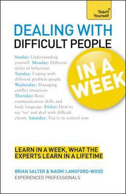 Book cover of Dealing With Difficult People In A Week A Teach Yourself Guide by Brian Salter, Naomi Langford-Wood