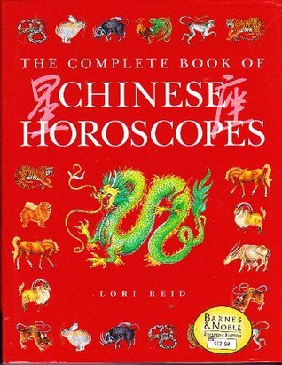 Book cover of The Complete Book of Chinese Horoscopes by Lori Reid