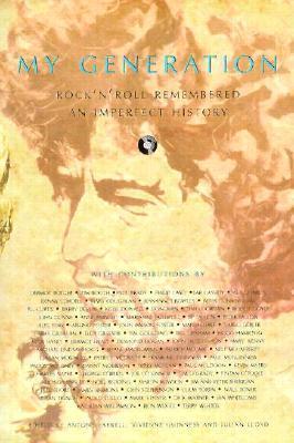 Book cover of My Generation: Rock And Roll, An Imperfect History by Vivienne Guinness (editor), Antony Farrell (Ed.), Julian Lloyd (Ed.)