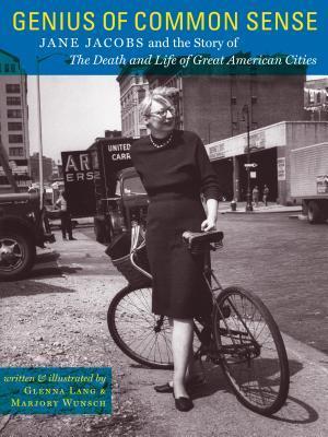 Book cover of Genius Of Common Sense: Jane Jacobs And The Story Of The Death And Life Of Great American Cities by Glenna Lang, Marjory Wunsch