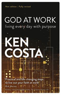 Book cover of God At Work: Living Every Day With Purpose by Ken Costa
