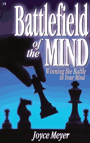 Book cover of Battlefield of the Mind: Winning the Battle in Your Mind by Joyce Meyer
