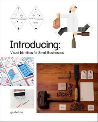 Book cover of Introducing: Visual Identities For Small Businesses by Robert Klanten (Ed.), A. Sinofzik (Ed.)