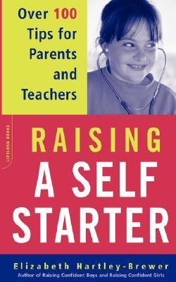 Book cover of Raising A Self-Starter: Over 100 Tips For Parents And Teachers by Elizabeth Hartley-Brewer