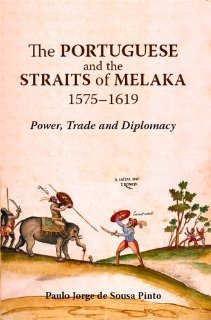 Book cover of The Portuguese And The Straits Of Melaka, 1575-1619: Power, Trade And Diplomacy by Paulo Jorge de Sousa Pinto