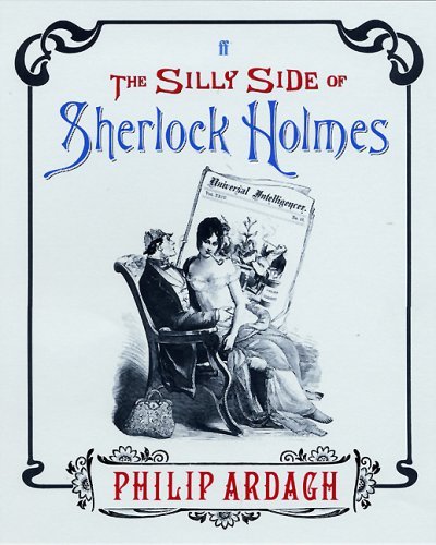 Book cover of The Silly Side Of Sherlock Holmes by Philip Ardagh