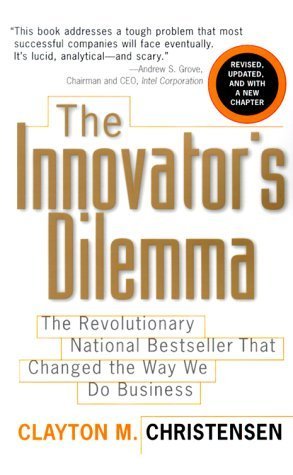 Book cover of The Innovator's Dilemma: The Revolutionary National Bestseller That Changed The Way We Do Business by Clayton M. Christensen