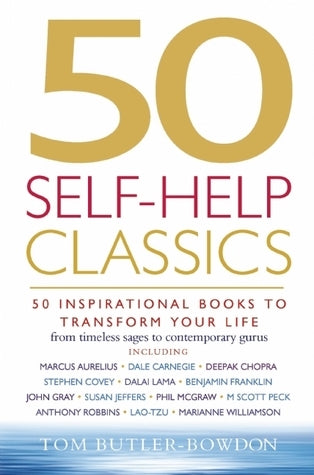 Book cover of 50 Self-Help Classics: 50 Inspirational Books to Transform Your Life From Timeless Sages to Contemporary Gurus by Tom Butler-Bowdon
