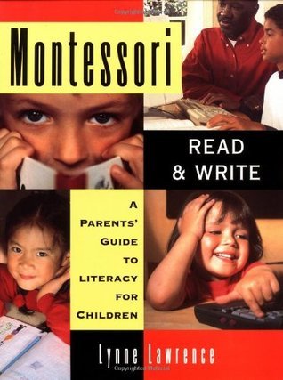 Book cover of Montessori Read and Write: A Parent's Guide to Literacy for Children by Lynne Lawrence