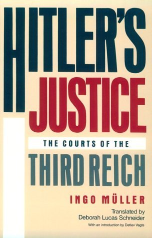 Book cover of Hitler's Justice: The Courts of the Third Reich by Ingo Müller, Detlev F. Vagts (Introduction)