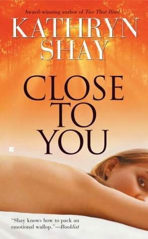 Book cover of Close To You by Kathryn Shay