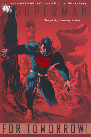 Book cover of Superman: For Tomorrow, Vol. 1 by Brian Azzarello, Jim Lee (Illus.), Scott Williams (Illus.)